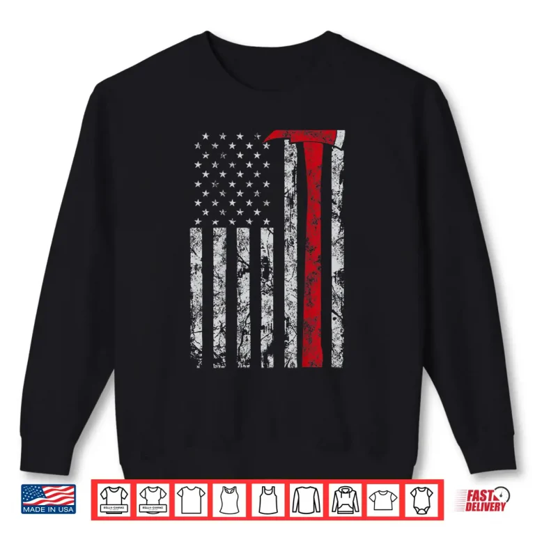 Sweatshirt Thin Red Line Axe American Flag Patriot Firefighter Gift Shirt