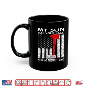Mug My Son Has Your Back Proud Wildland Firefighters Dad Shirt