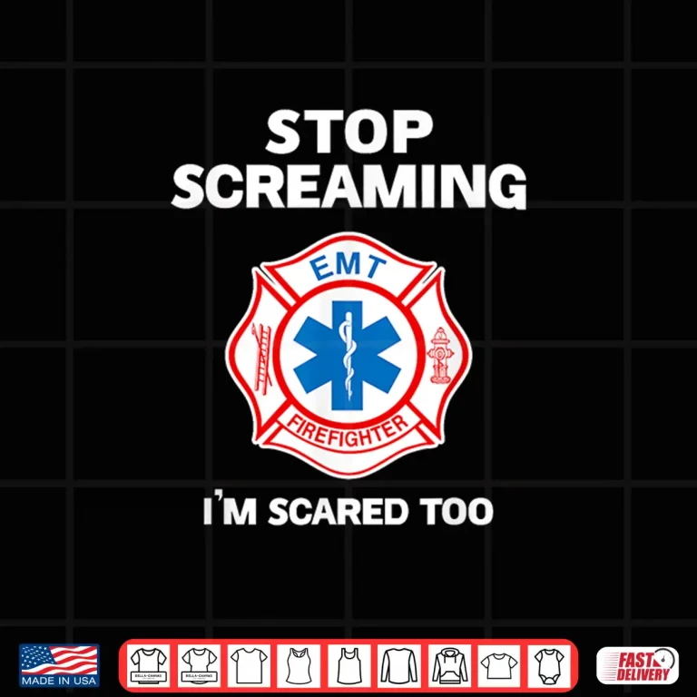 Design Stop Screaming Im Scared Too Funny Paramedic Firefighter Shirt