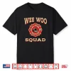 Wee Woo Squad Funny Firefighter Badge Marshal Fire Truck Shirt