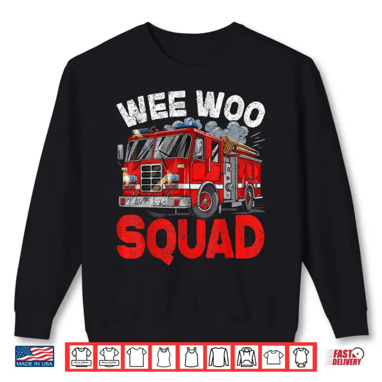 Sweatshirt Wee Woo Squad Funny Firefighter Fire Truck Fireman Men Women Shirt