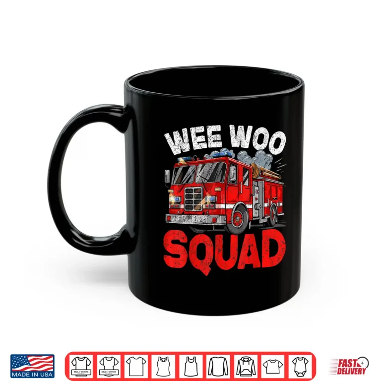 Mug Wee Woo Squad Funny Firefighter Fire Truck Fireman Men Women Shirt