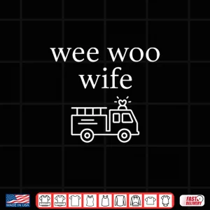 Wee Woo Wife Firefighter Spouse Cute Minimalist Aesthetic Shirt 4 Design Wee Woo Wife Firefighter Spouse Cute Minimalist Aesthetic Shirt