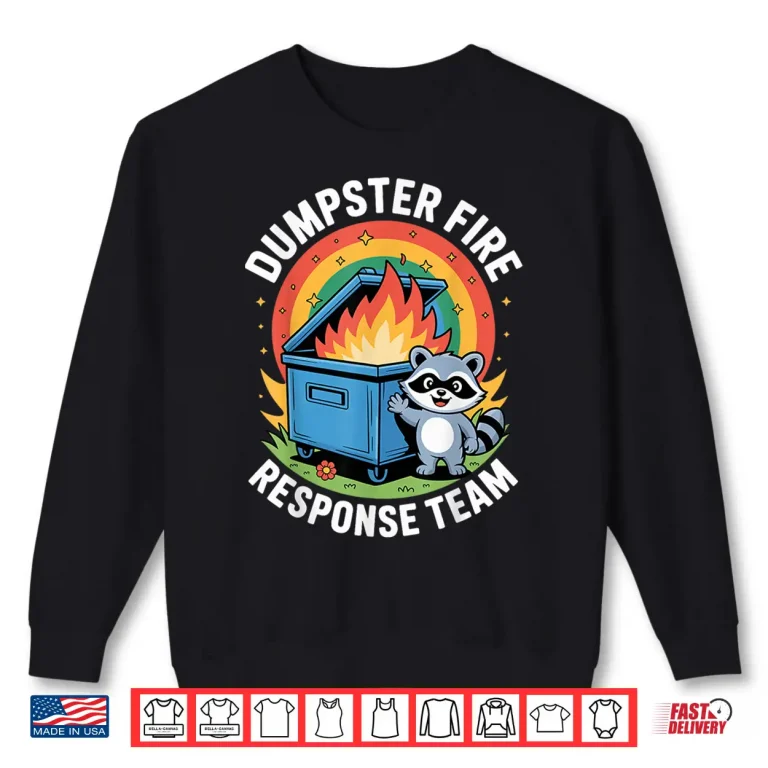Sweatshirt Dumpster Fire Response Team Emergency Service Humor Shirt