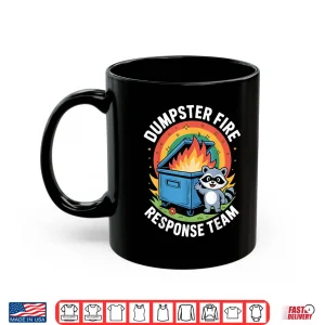 Mug Dumpster Fire Response Team Emergency Service Humor Shirt