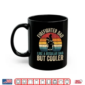 Mug Firefighter Dad Like Regular Dad But Cooler Hero Shirt
