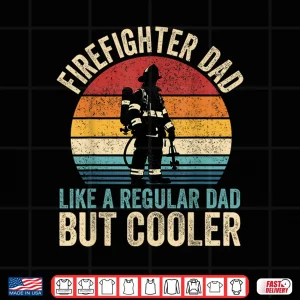 Design Firefighter Dad Like Regular Dad But Cooler Hero Shirt