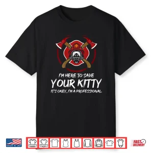 Funny Firefighter Crew Save Your Kitty Proud Fireman Shirt