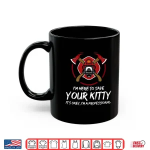 Mug Funny Firefighter Crew Save Your Kitty Proud Fireman Shirt