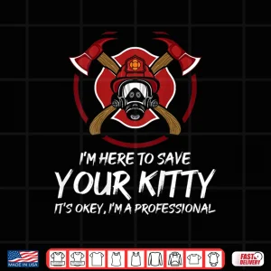 Design Funny Firefighter Crew Save Your Kitty Proud Fireman Shirt