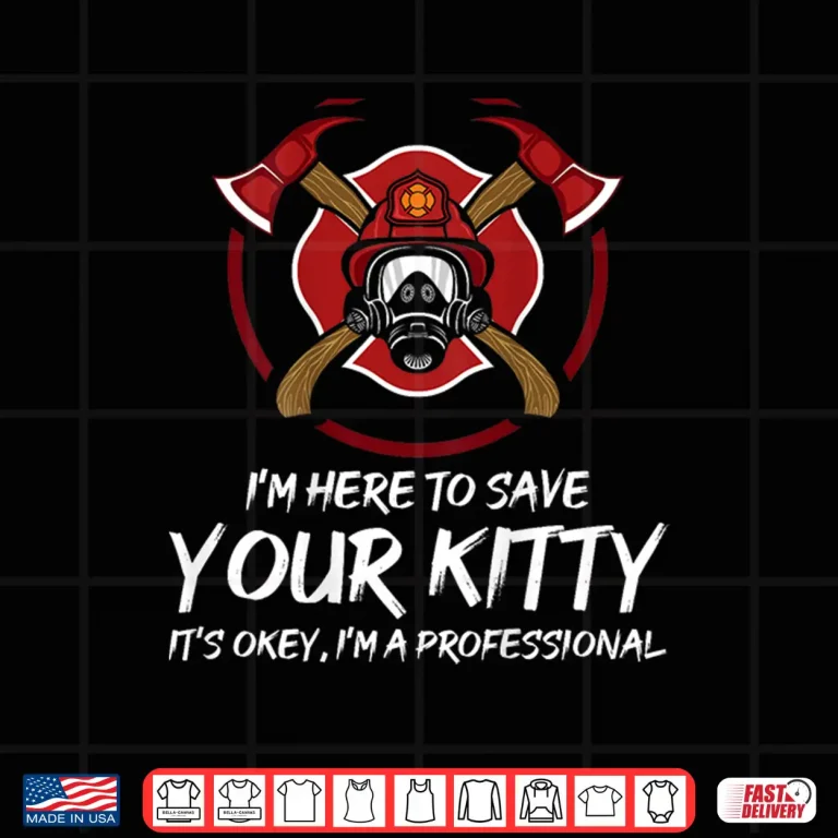 Design Funny Firefighter Crew Save Your Kitty Proud Fireman Shirt