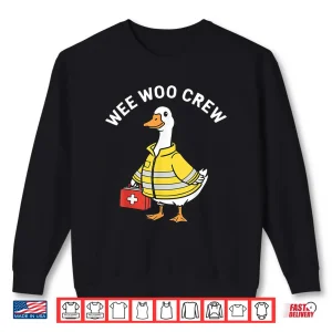Funny Wee Woo Crew Goose Emt Paramedic Firefighter Shirt 2 Sweatshirt Funny Wee Woo Crew Goose EMT Paramedic Firefighter Shirt