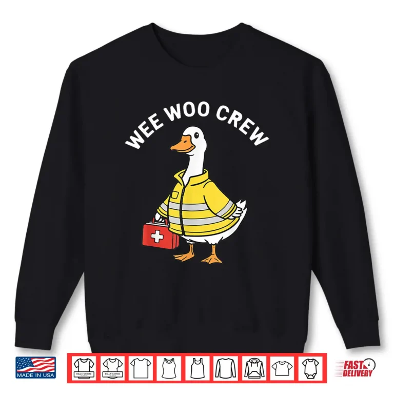 Sweatshirt Funny Wee Woo Crew Goose EMT Paramedic Firefighter Shirt