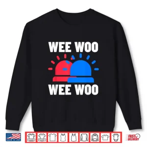 Funny Police Firefighter Ambulance Wee Woo Support Shirt 1 Sweatshirt Funny Police Firefighter Ambulance Wee Woo Support Shirt
