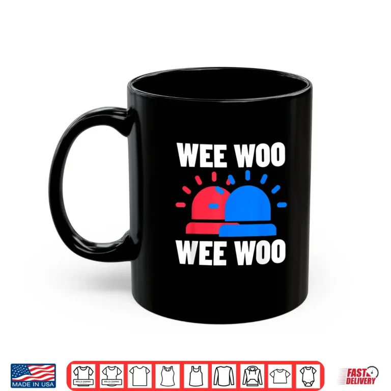 Mug Funny Police Firefighter Ambulance Wee Woo Support Shirt
