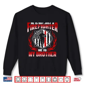 Sweatshirt My Brother Is A Firefighter Hero Proud Fire Sibling Gifts Shirt