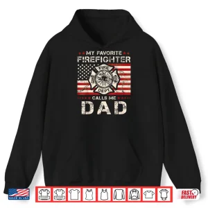Hoodie My Favorite Firefighter Calls Me Dad Fatherhood Shirt