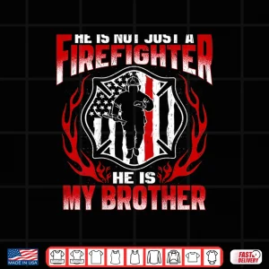 Design My Brother Is A Firefighter Hero Proud Fire Sibling Gifts Shirt