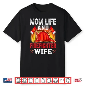 Parent Life And Firefighter Spouse Support Shirt