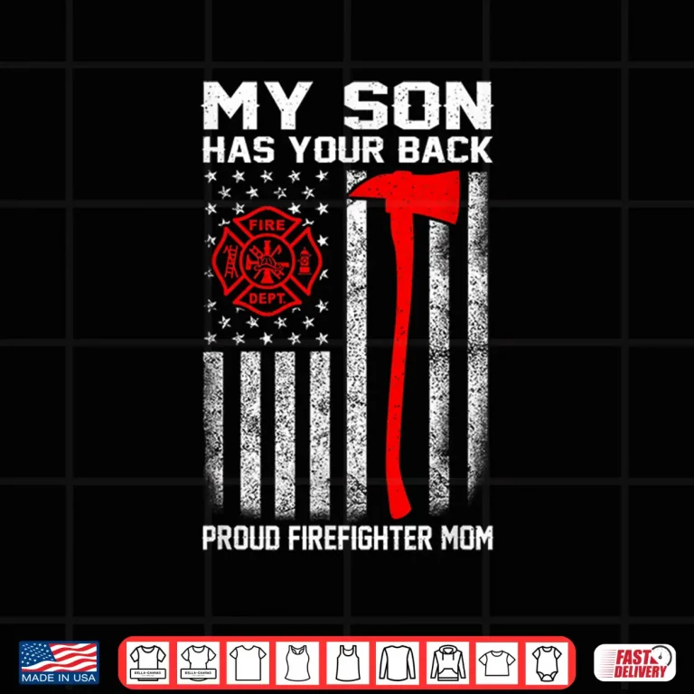 Design My Son Has Your Back Proud Firefighter Mom Usa Flag Shirt