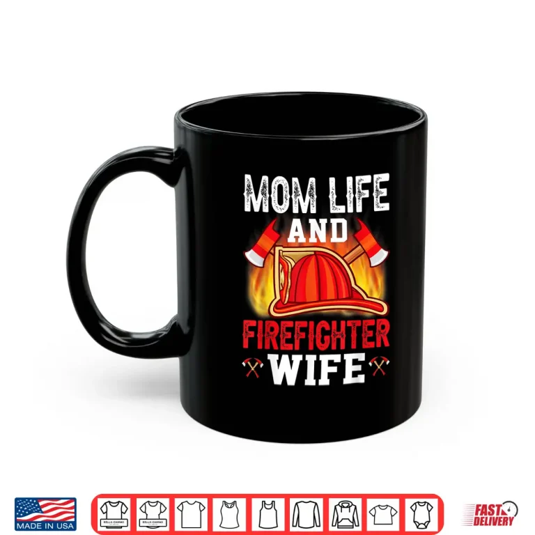 Mug Parent Life And Firefighter Spouse Support Shirt
