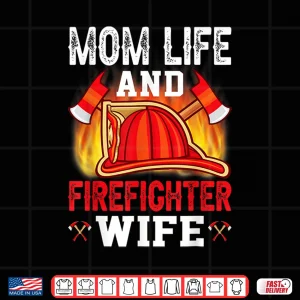 Design Parent Life And Firefighter Spouse Support Shirt
