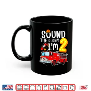 Sound The Alarm I’M 2 Fire Engine Firefighter 2Nd Birthday Shirt