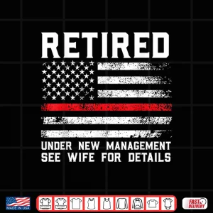 Design Retired Under New Management See Wife Firefighter Shirt