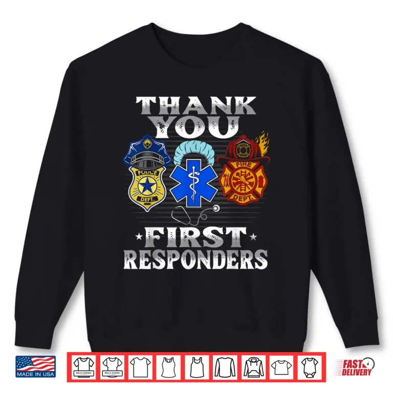 Sweatshirt Thank You First Responders Patriotic Emt Police Firefighter Shirt