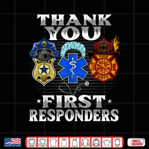 Design Thank You First Responders Patriotic Emt Police Firefighter Shirt