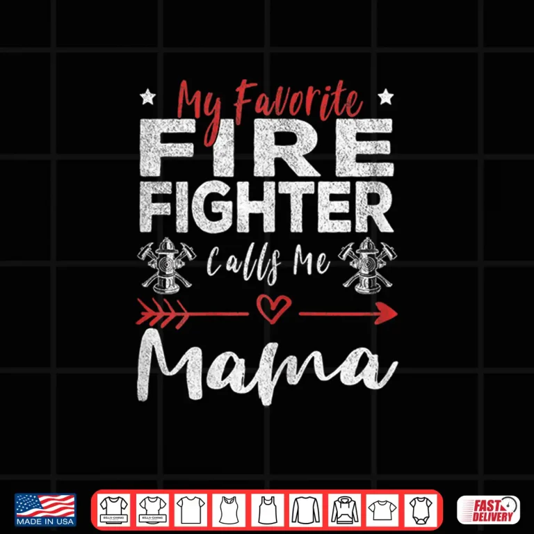 Design Womens My Favorite Firefighter Calls Me Mama Firefighter Mom Shirt