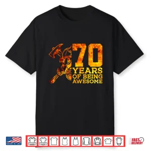 70 Years Of Being Awesome Firefighter 70Th Birthday Shirt