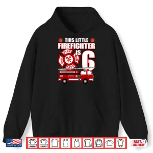Hoodie 6 Year Old Firefighter Birthday Party Fire Truck 6th Gift Shirt