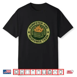 Dumpster Fire Response Team Leader Humor Work Firefighter Shirt