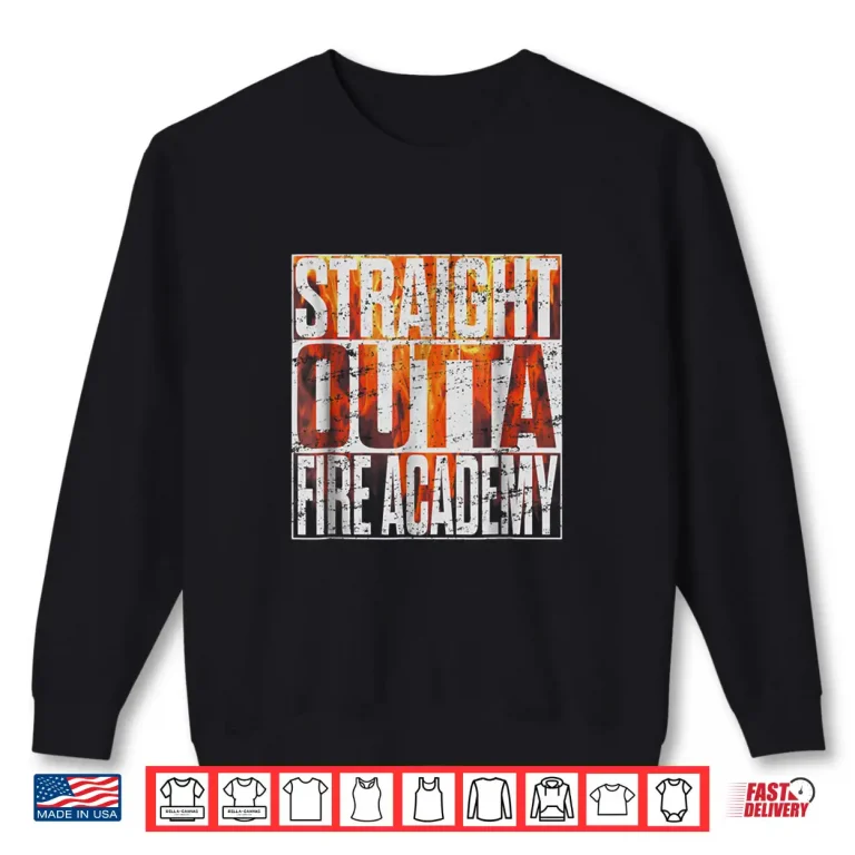 Sweatshirt Fire Academy Graduation Gift Shirt Fireman Firefighter Tee
