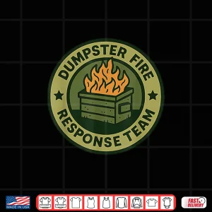 Design Dumpster Fire Response Team Leader Humor Work Firefighter Shirt