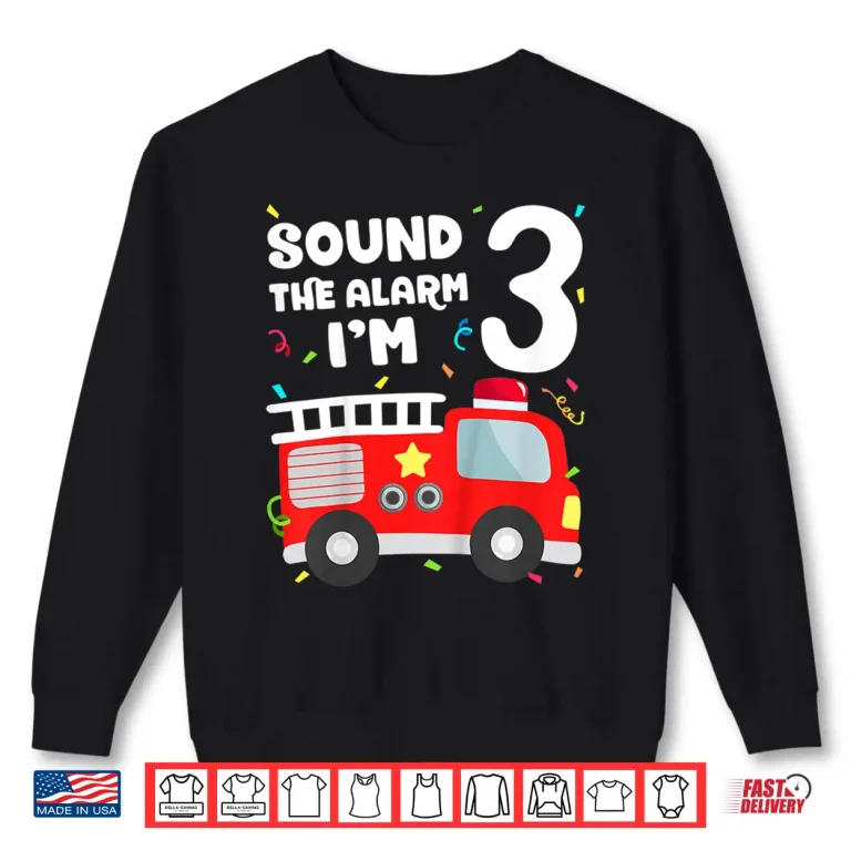 Sweatshirt Fire Truck 3rd Birthday Firefighter 3 Year Old Shirt