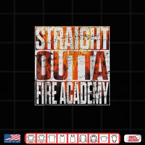 Fire Academy Graduation Gift Shirt Fireman Firefighter Tee 4 Design Fire Academy Graduation Gift Shirt Fireman Firefighter Tee