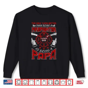 Sweatshirt Firefighter Papa Fire Fighter Dad Fathers Day Fireman Shirt