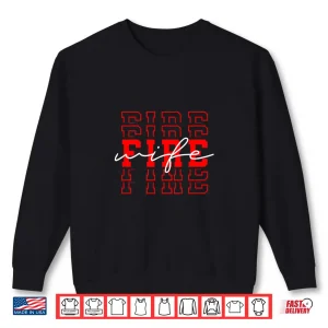 Sweatshirt Firefighter Spouse Fireman Life Fire Professional Shirt