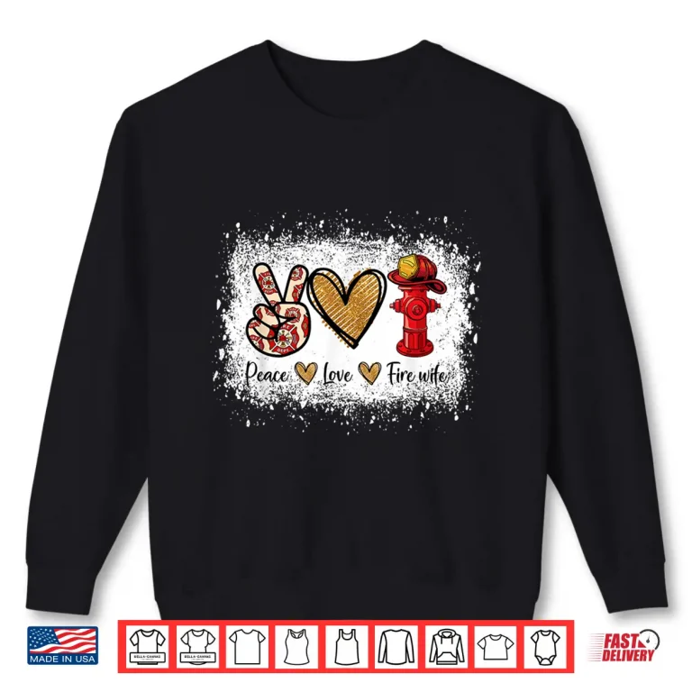 Sweatshirt Firefighter Spouse Life Peace Love Heart Shirt