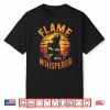 Flame Whisperer Fireman Firefighter Volunteer Fire Shirt