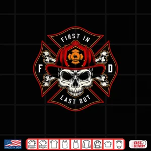 Design First In Last Out Firefighter Shirt