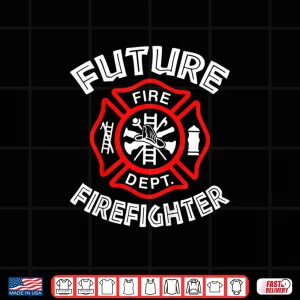Design Future Firefighter Firemen Fire Fighter Shirt