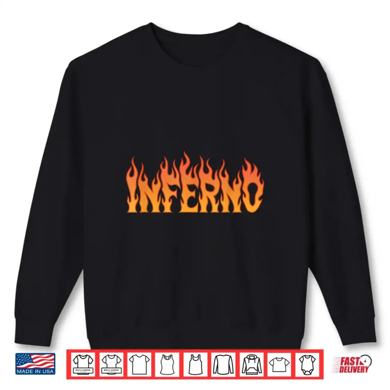 Sweatshirt Inferno Inspirational Flames Firefighter Fireman Professional Shirt