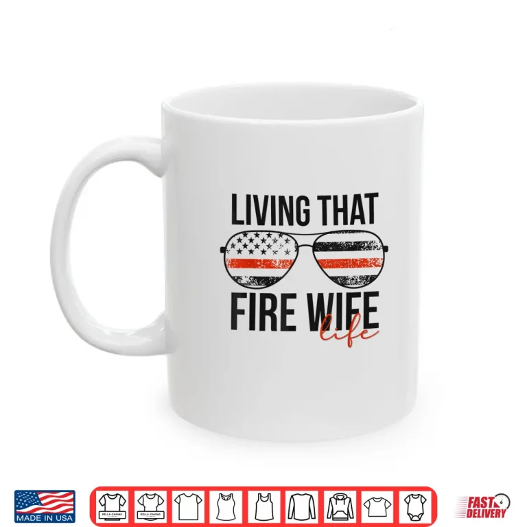 Mug Living That Fire Spouse Life Funny Firefighter Spouse Shirt