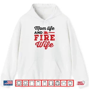 Mom Life And Fire Wife Firefighting Firefighter Spouse Women Shirt