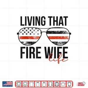 Living That Fire Spouse Life Funny Firefighter Spouse Shirt 4 Design Living That Fire Spouse Life Funny Firefighter Spouse Shirt