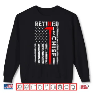 Sweatshirt Retired Fire Chief Firefighter Rank Retirement Us Flag Gifts Shirt