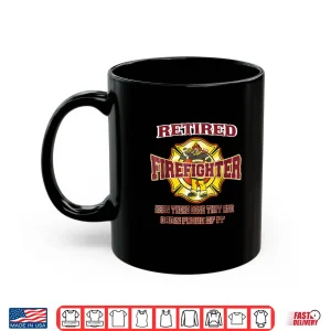 Mug Retired Firefighter Gift For Fireman Fire Fighter Shirt